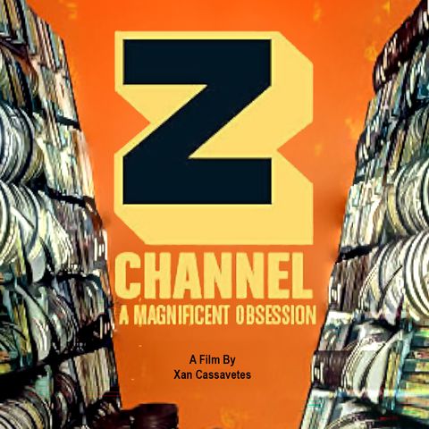 Episode 781: Z Channel - A Magnificent Obsession (2004)
