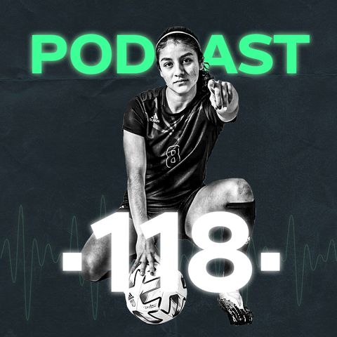 Podcast #118: Alexia Delgado seleccionada nacional, la aventura de la Liga MX Femenil a la NCAA