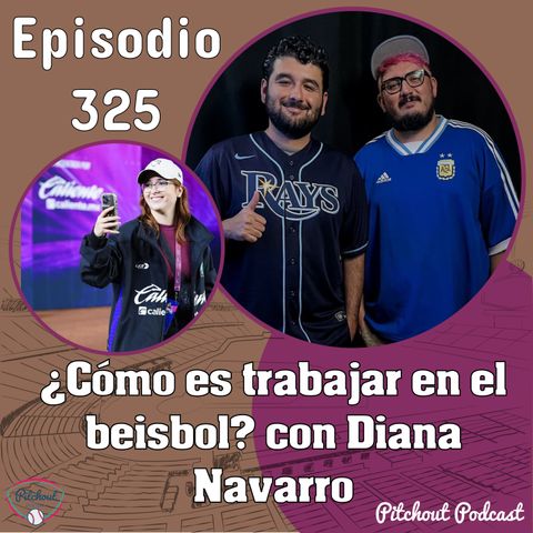 "Episodio 325: ¿Cómo es trabajar en el beisbol? con Diana Navarro"