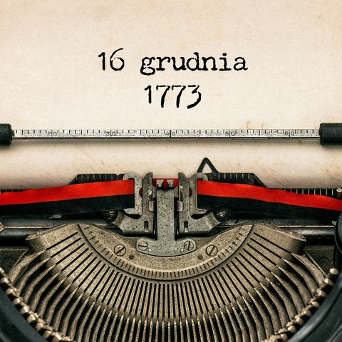 16 grudnia 1773 – Bostońska Herbatka Rewolucji 🫖