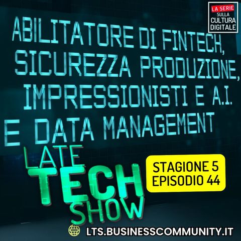 Abilitatore di Fintech, sicurezza della produzione, impressionisti e AI e Data management - S06e01