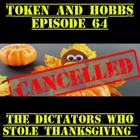 The Dictators who Stole Thanksgiving: Token and Hobbs #64