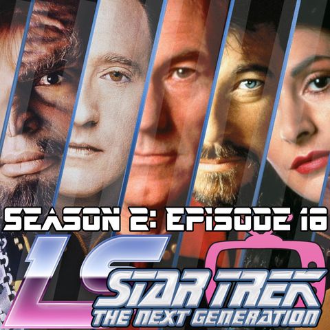 Season 2: Episode 18- Star Trek TNG