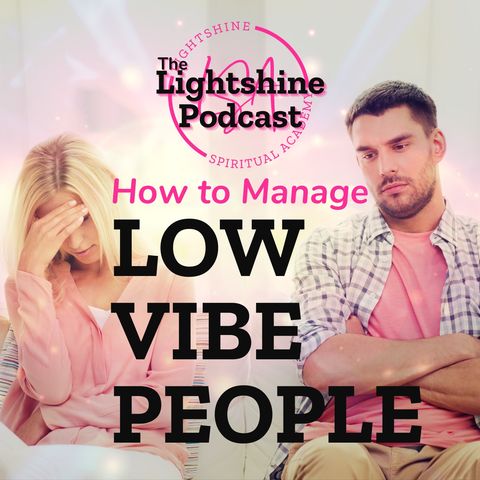 13: How to Manage LOW VIBE PEOPLE