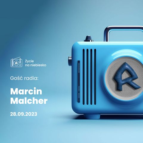 Gość Radia: Marcin Malcher - Wielki Ruch · 28.09.2023