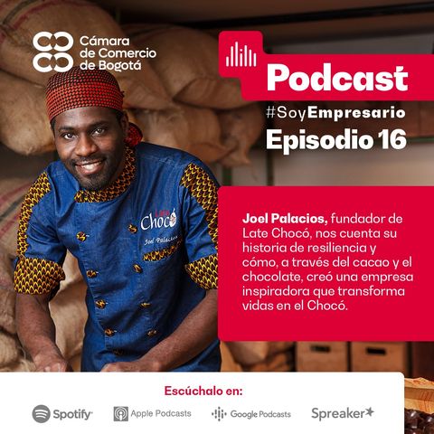 Ep. 16 Joel Palacios, chocolatero y emprendedor social, nos cuenta su historia de vida