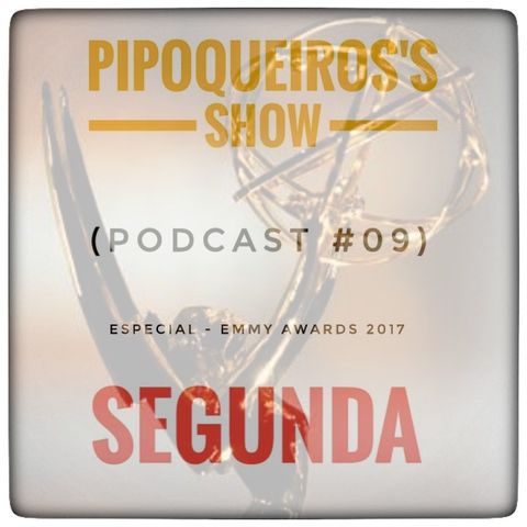 Podcast #09 (Especial - Emmy Awards 2017)