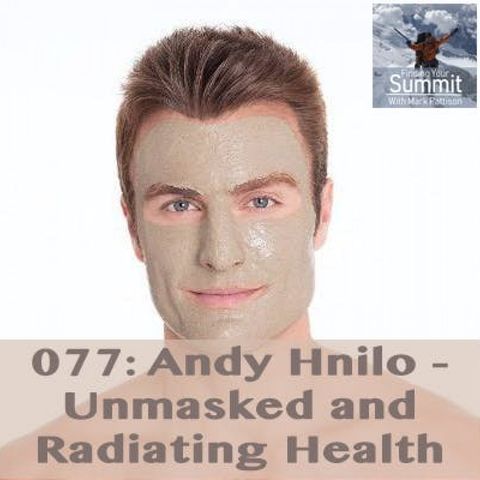 Andy Hnilo - Unmasked and Radiating Health
