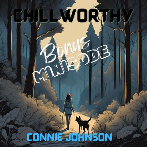 Chillworthy Bonus Minisode 13.1: Connie Johnson