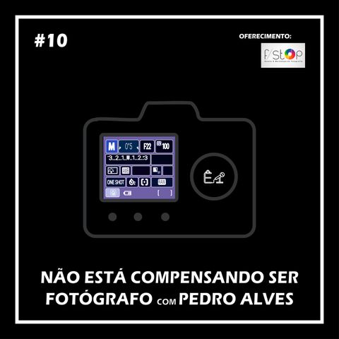 #010 - NÃO ESTÁ COMPENSANDO SER FOTÓGRAFO com PEDRO ALVES