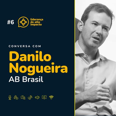 Negócios de impacto social e projetos escaláveis - Danilo Nogueira (AB BRASIL)