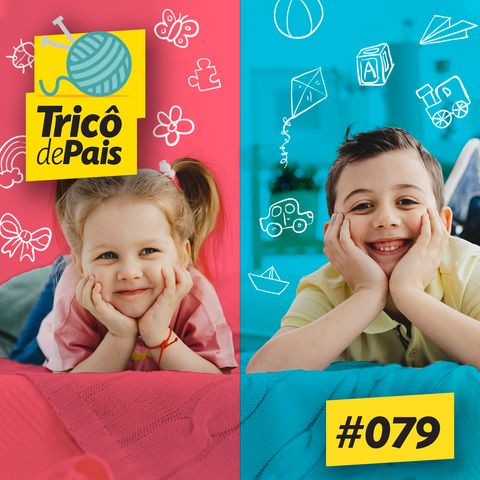 #079 - Gênero, Coisa de Menino e Coisa de Menina