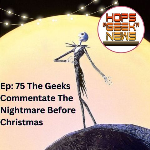 Ep 75: The Geeks Commentate The Nightmare Before Christmas - Original Airdate: 10/4/2021