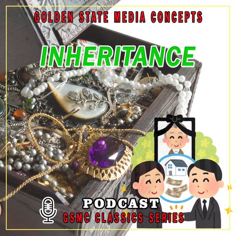GSMC Classics: Inheritance Episode 45: He Died Free