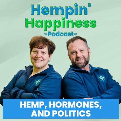 E35: Hemp, Hormones, and Politics