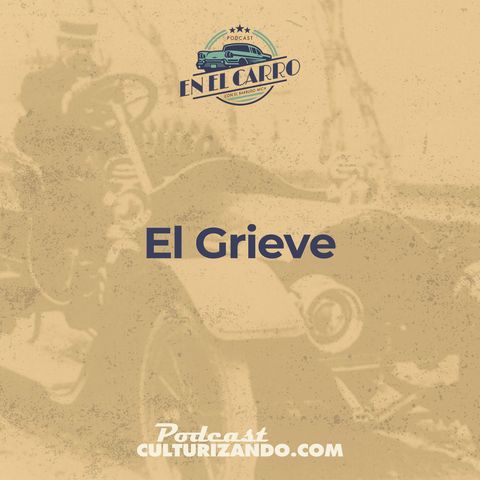 02 • El Grieve • Historia Automotriz • Culturizando