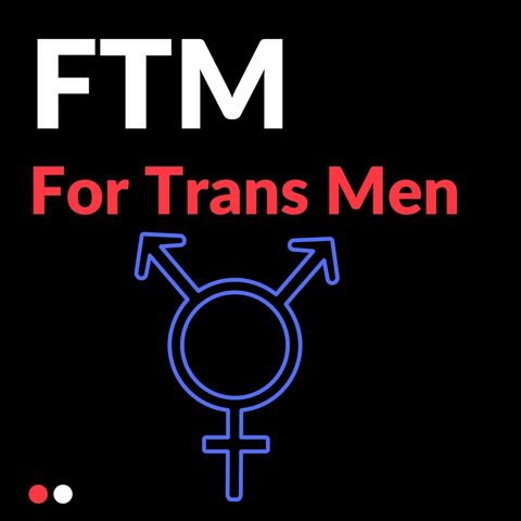 FTM - For Trans Men - #6 - Relationdateshipstuff
