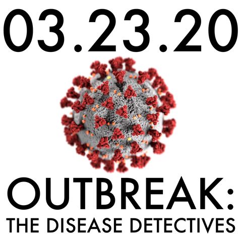 03.23.20. Outbreak: The Disease Detectives