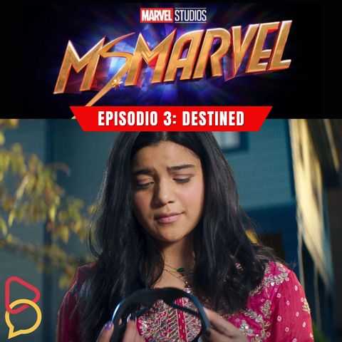 Ms. Marvel - Episodio 3: Destined