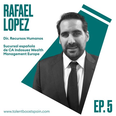 Episodio 05: Los recursos humanos en la era de la incertidumbre. Gestión  del capital humano con Rafael López