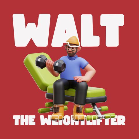 Walt the Weightlifter 🏋🏻 💪🏻