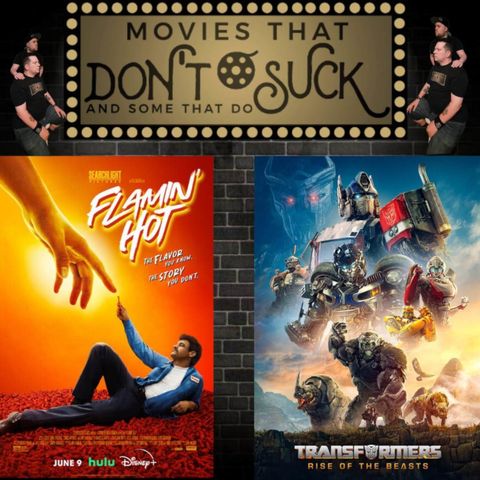 Movies That Don't Suck and Some That Do: Flamin' Hot/Transformers Rise of the Beasts