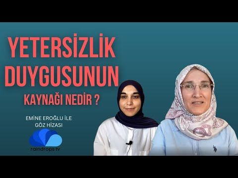 YETERSİZLİK DUYGUSUNUN KAYNAĞI NEDİR - GÖZ HİZASI