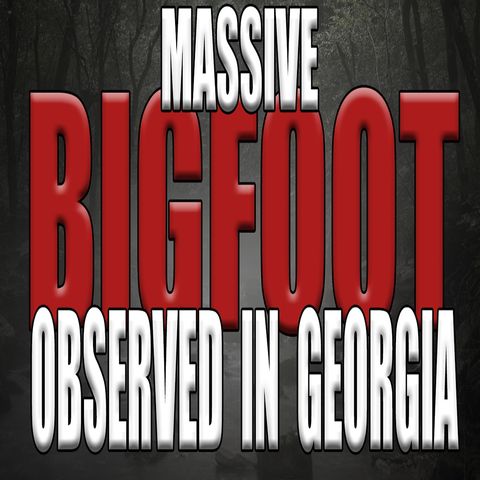 Massive Bigfoot Observed in Georgia