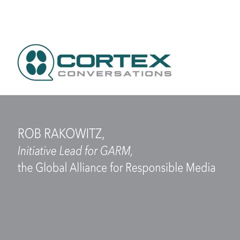 ROB RAKOWITZ of GARM- Global Alliance for Responsible Media