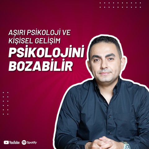 Aşırı Psikoloji, Kişisel Gelişim ve Kendini Geliştirme Psikolojini Bozabilir