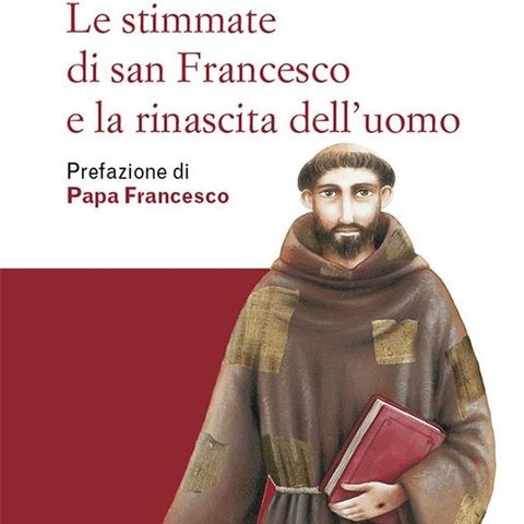 Zdzisław Józef Kijas "Le stimmate di san Francesco e la rinascita dell'uomo"