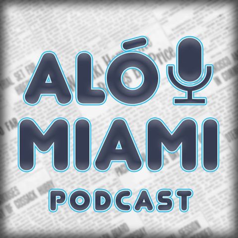 Aló Miami - Vuelve el podcast
