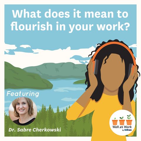 What does it mean to flourish in your work? ft. Dr. Sabre Cherkowski