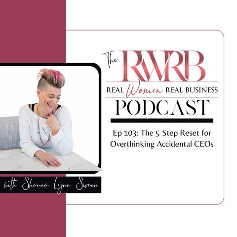 The 5 Step Reset for Overthinking Accidental CEOs
