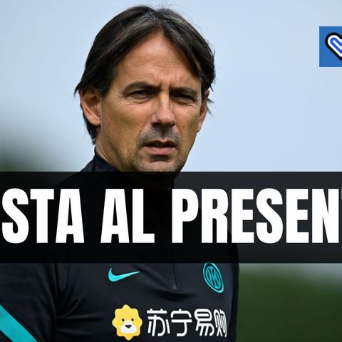 Inter-Atalanta, Inzaghi: "Rimaniamo concentrati sul presente"