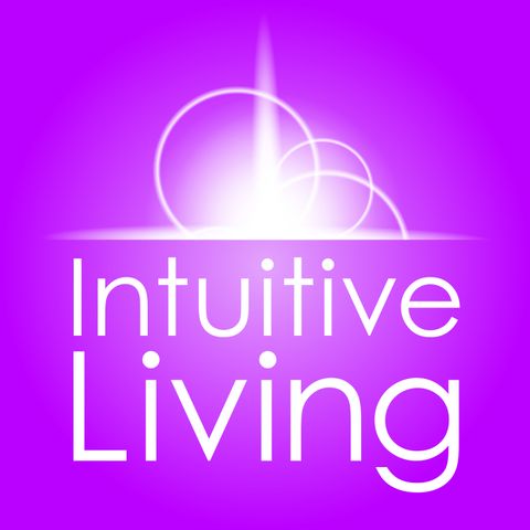Intuitive Living 133 - Throwback to First Episode w/Michael Bodine