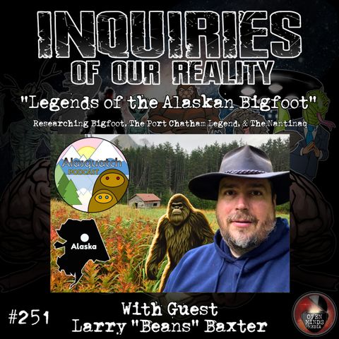 #251 Larry "Beans" Baxter "Legends of the Alaskan Bigfoot"