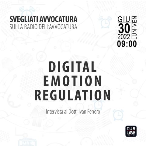 DIGITAL EMOTION REGULATION #SvegliatiAvvocatura