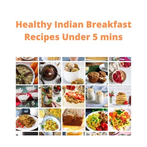 Healthy Indian Breakfast Recipes Under 5 Mins