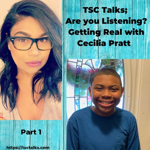 TSC Talks! Part 1; Are You Listening? Getting Real with Cecilia Pratt, TSC Case Manager & Mom