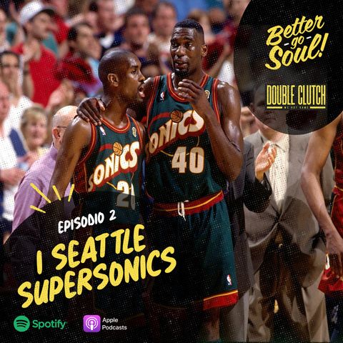 Better Go Soul S1E2: NBA Focus - I Seattle Supersonics