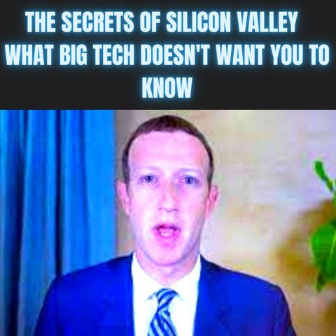 The Secrets of Silicon Valley: What Big Tech Doesn't Want You to Know