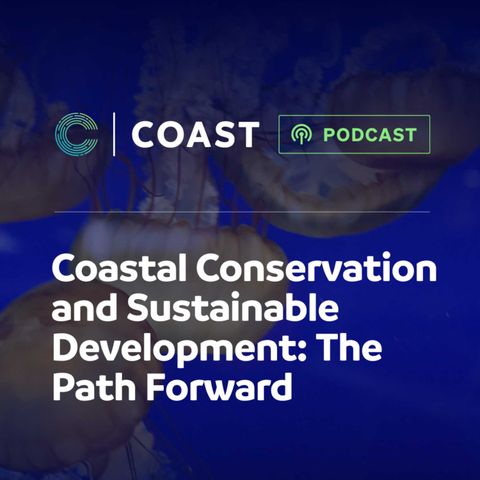 Coastal Conservation and Sustainable Development: The Path Forward