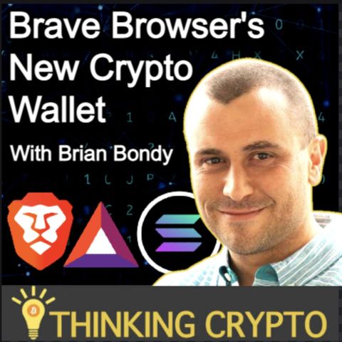 Brian Bondy Interview - Brave Browser Crypto Wallet - Basic Attention Token - Solana Integration