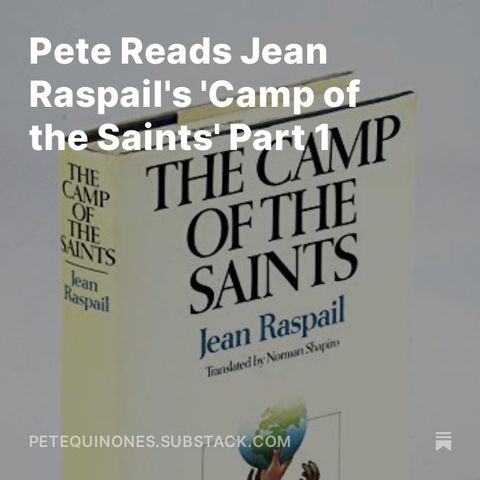 Pete Reads Jean Raspail's 'Camp of the Saints' Part 1