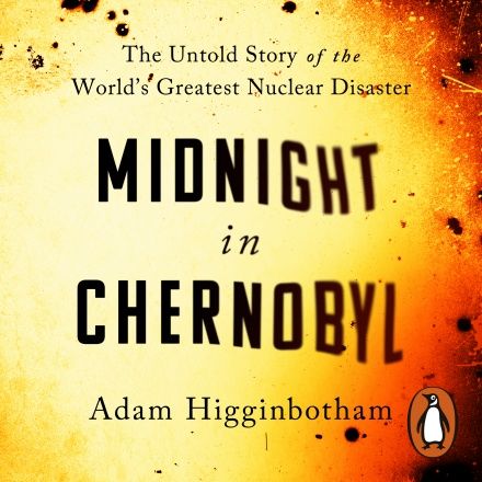Adam Higginbotham Releases Midnight In Chernobyl