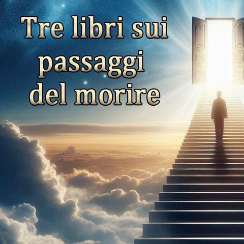 Tre libri sui passaggi del morire