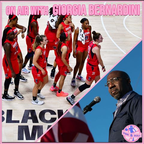 Pink&Roll - WNBA, Social Justice, Warnock, Atlanta, Georgia, e altri miti