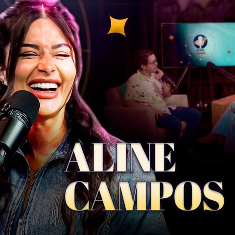 ALINE CAMPOS - Podcast Entre Astros 01