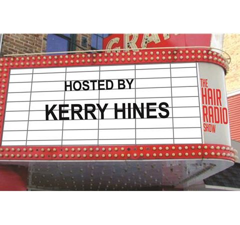 "The Hair Radio Morning Show with Kerry Hines" #411  Wednesday, May 22nd, 2019